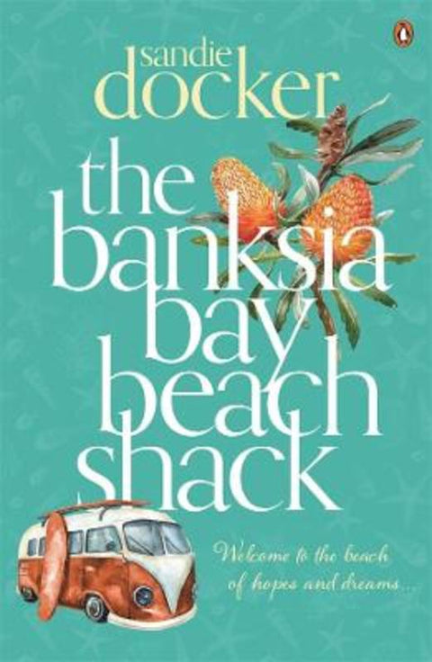 The Banksia Bay Beach Shack by Sandie Docker - 9781761045462