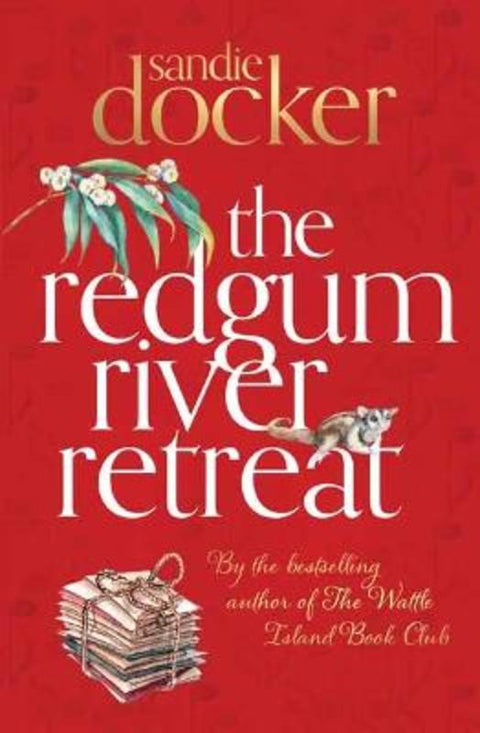 The Redgum River Retreat by Sandie Docker - 9781761046018