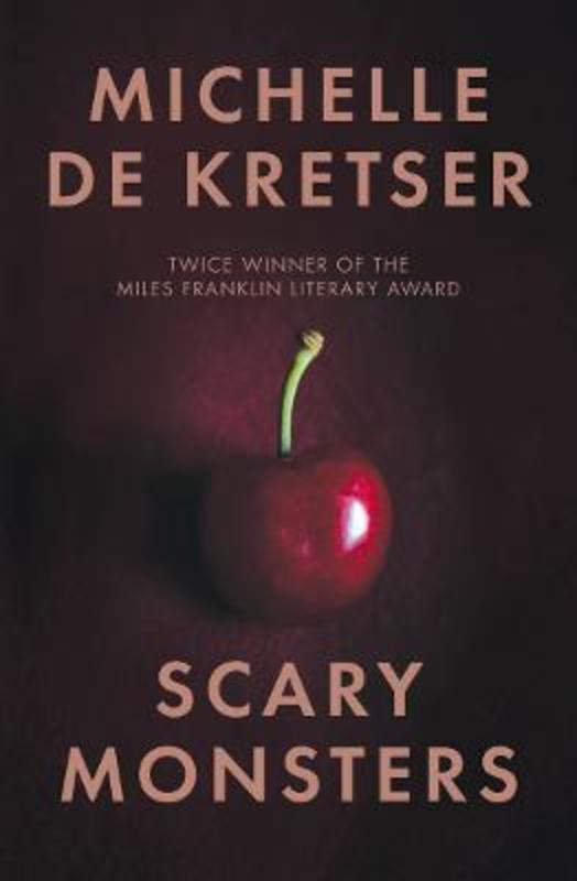 Scary Monsters by Michelle de Kretser - 9781761065101