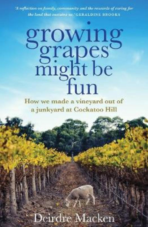 Growing Grapes Might be Fun by Deirdre Macken - 9781761067709