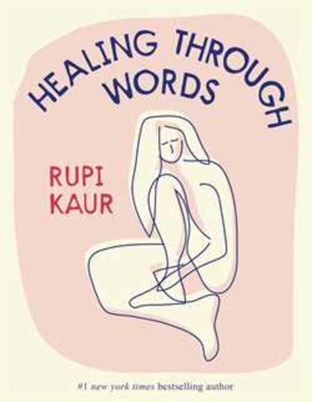 Healing Through Words by Rupi Kaur - 9781761106910