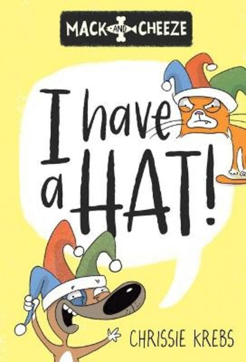 I have a Hat! (Mack and Cheeze #1) by Chrissie Krebs - 9781761121562