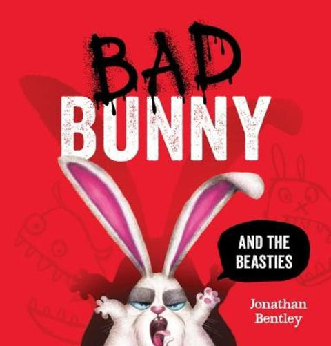 Bad Bunny and the Beasties by Jonathan Bentley - 9781761121593