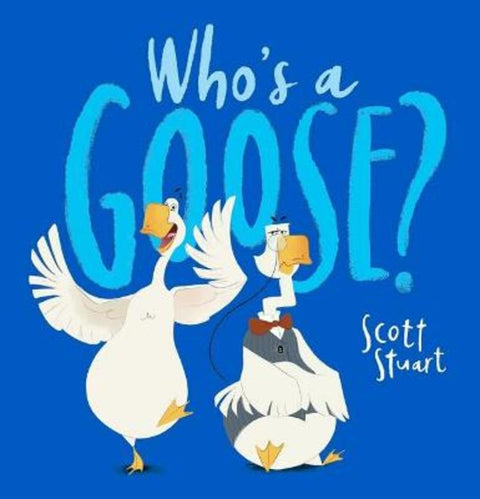 Who's a Goose? by Scott Stuart - 9781761122750
