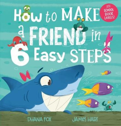 How to Make a Friend in 6 Easy Steps (With Book Labels) by Dhana Fox - 9781761124914