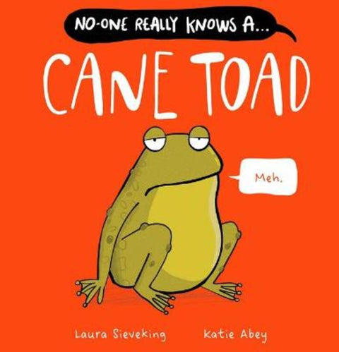 No-One Really Knows A Cane Toad by Laura Sieveking - 9781761125416