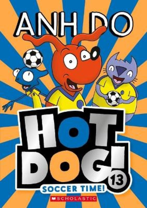 Soccer Time! (Hotdog! 13) by Anh Do - 9781761127410