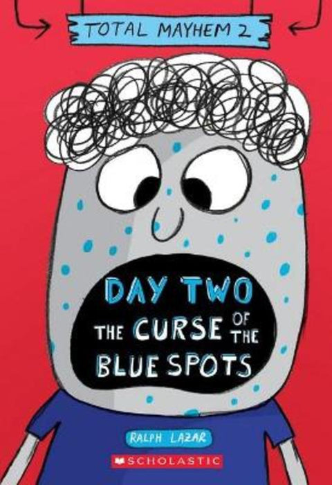 Day Two: The Curse of the Blue Spots (Total Mayhem #2) by Ralph Lazar - 9781761127632