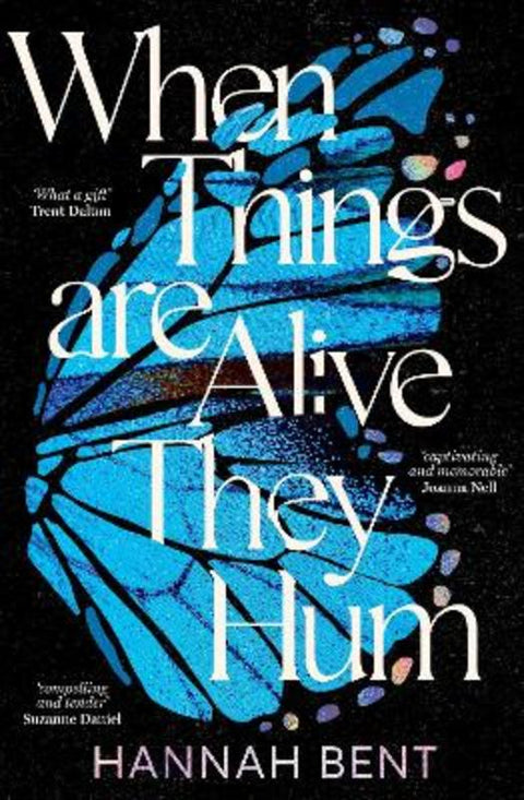 When Things Are Alive They Hum by Hannah Bent - 9781761150081