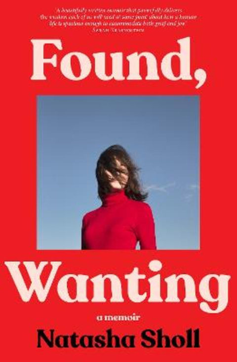 Found, Wanting by Natasha Sholl - 9781761151453