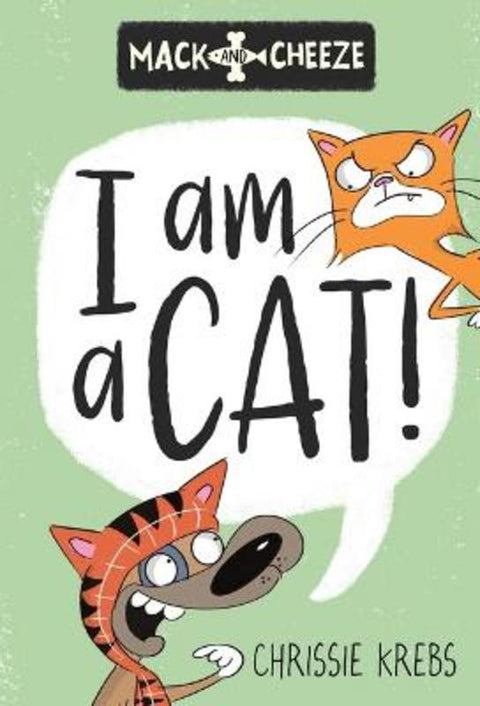 I am a Cat! (Mack and Cheeze #2) by Chrissie Krebs - 9781761201097
