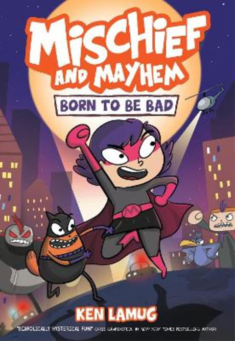 Born to be Bad (Mischief and Mayhem #1) by Ken Lamug - 9781761203992