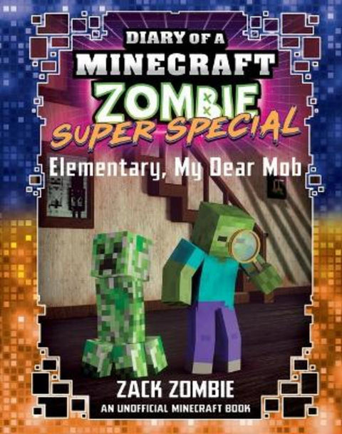 Elementary, My Dear Mob (Diary of a Minecraft Zombie: Super Special #4) by Zack Zombie - 9781761208386