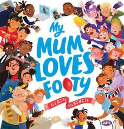 My Mum Loves Footy by Heath McKenzie - 9781761210068