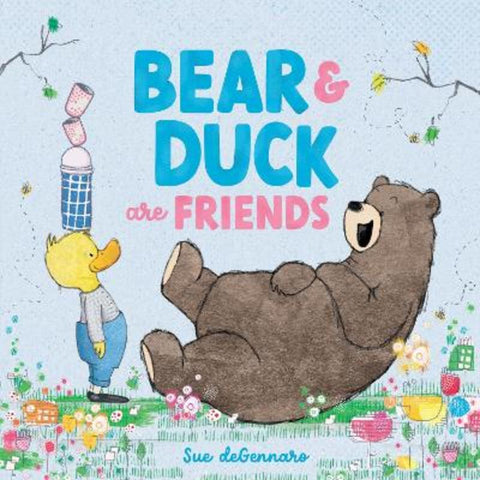 Bear and Duck are Friends by Sue deGennaro - 9781761210327
