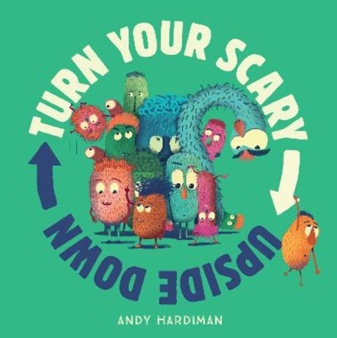 Turn Your Scary Upside Down by Andy Hardiman - 9781761210471