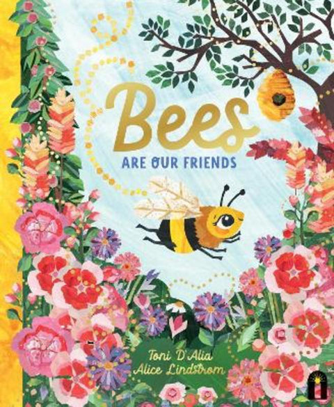 Bees Are Our Friends by Toni D'Alia - 9781761210488
