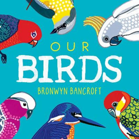 Our Birds by Dr. Bronwyn Bancroft - 9781761211195