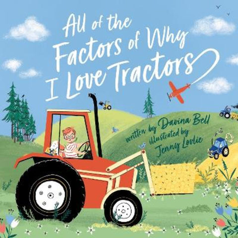All of the Factors of Why I Love Tractors by Davina Bell - 9781761212628