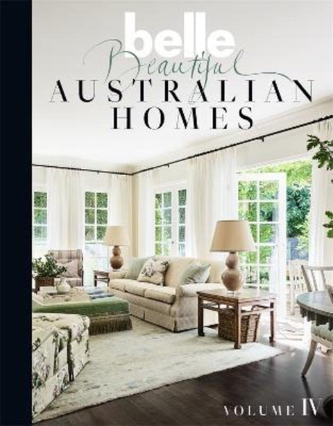 Belle Beautiful Australian Homes Volume IV by Belle - 9781761220456