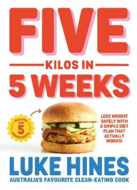 Five Kilos in 5 Weeks by Luke Hines - 9781761263309