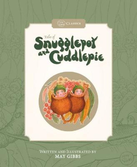 Tales of Snugglepot and Cuddlepie (May Gibbs: Classics) by May Gibbs - 9781761293580