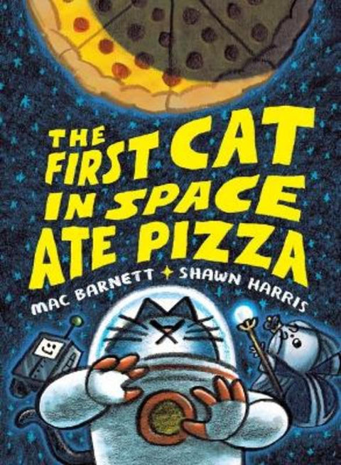 The First Cat in Space Ate Pizza by Mac Barnett - 9781761298608
