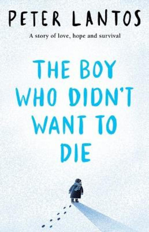 The Boy Who Didn't Want to Die by Peter Lantos - 9781761299643