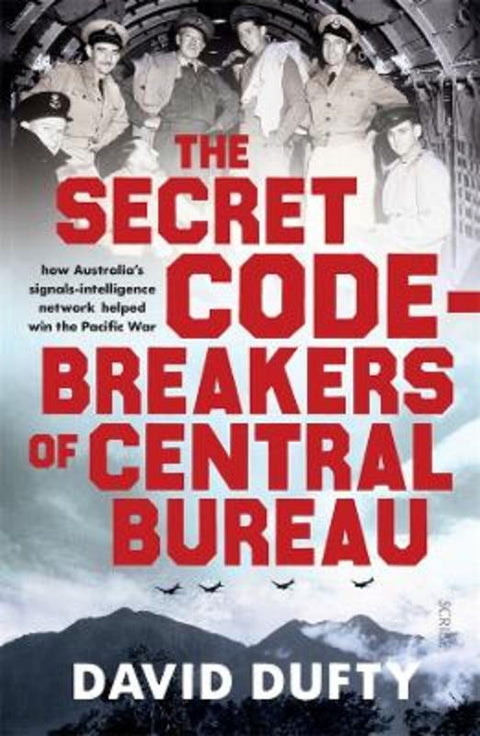The Secret Code-Breakers of Central Bureau by David Dufty - 9781761380327