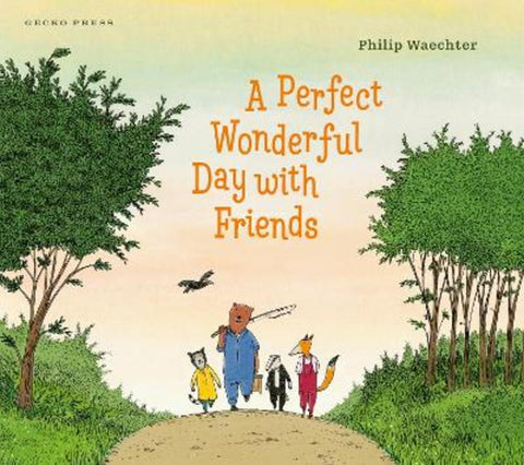 A Perfect Wonderful Day with Friends by Philip Waechter - 9781776574674