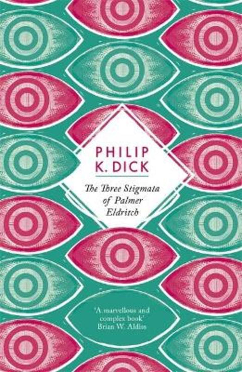 The Three Stigmata of Palmer Eldritch by Philip K Dick - 9781780220406