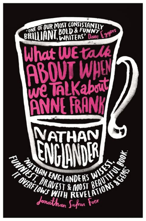 What We Talk About When We Talk About Anne Frank by Nathan Englander - 9781780222295