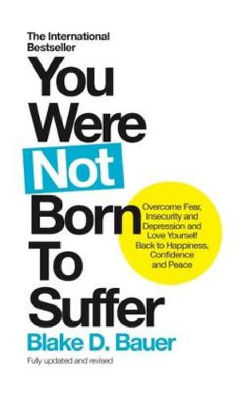 You Were Not Born to Suffer by Blake D. Bauer - 9781780289854