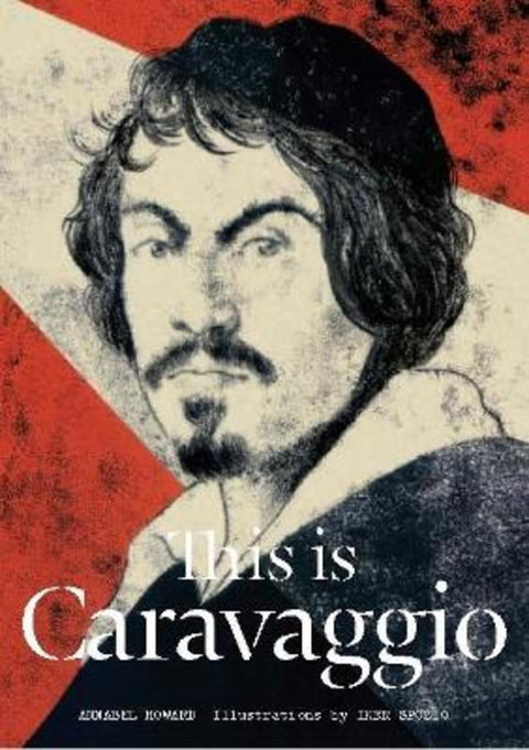 This is Caravaggio by Annabel Howard - 9781780677002