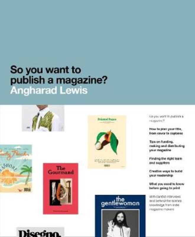 So You Want to Publish a Magazine? by Angharad Lewis - 9781780677545
