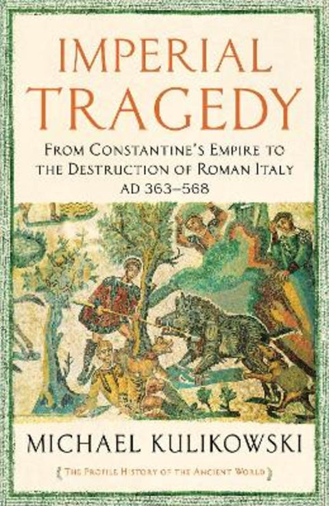 Imperial Tragedy by Professor Michael Kulikowski - 9781781256336