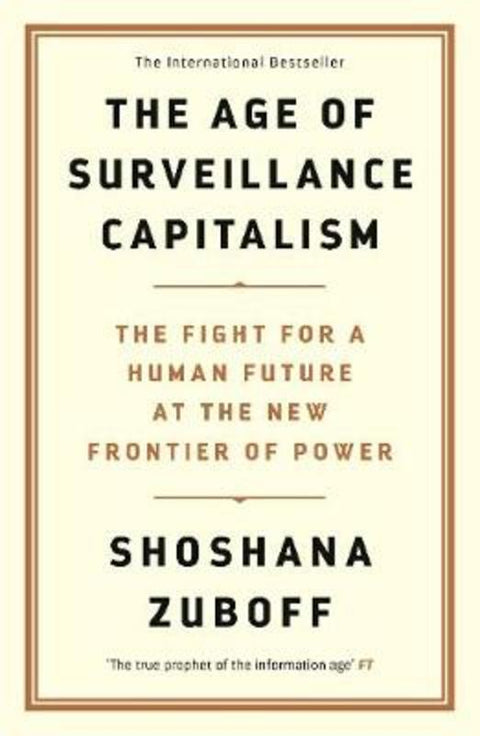 The Age of Surveillance Capitalism by Professor Shoshana Zuboff - 9781781256855