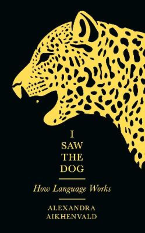 I Saw the Dog by Alexandra Aikhenvald - 9781781257715
