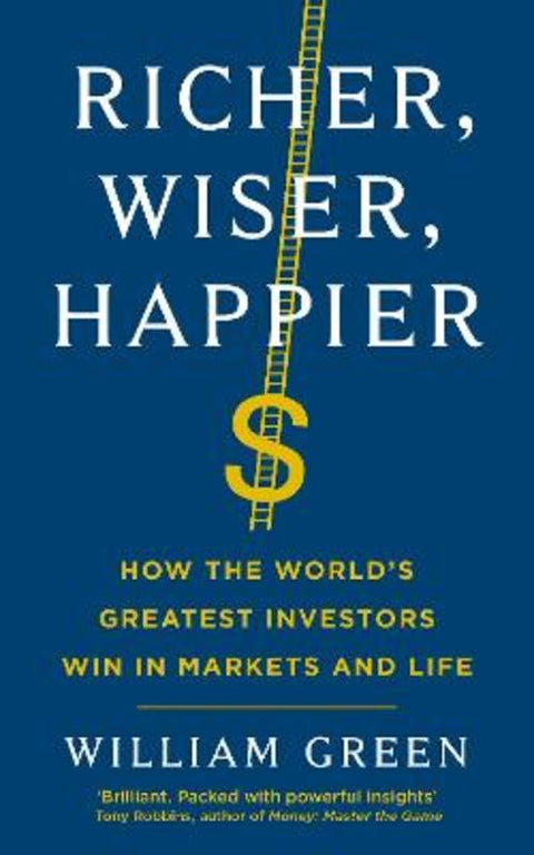 Richer, Wiser, Happier by William Green - 9781781258613
