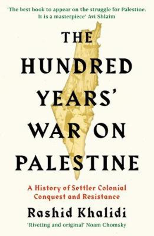 The Hundred Years' War on Palestine by Rashid I. Khalidi - 9781781259344