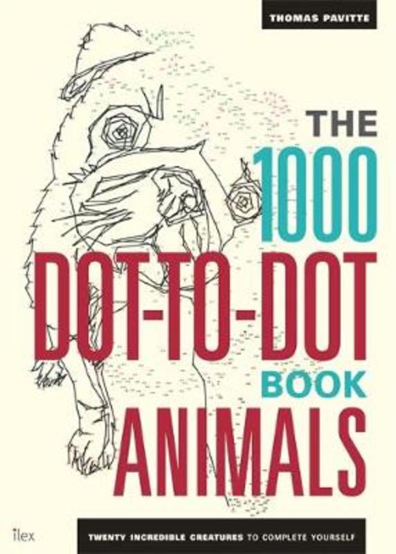 The 1000 Dot-To-Dot Book: Animals by Thomas Pavitte - 9781781571453