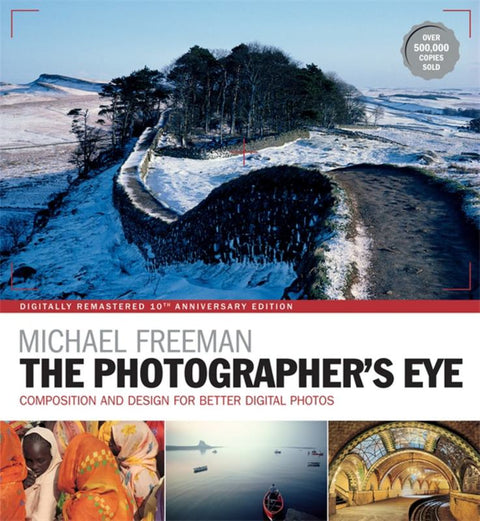 The Photographer's Eye Remastered 10th Anniversary by Michael Freeman - 9781781574553