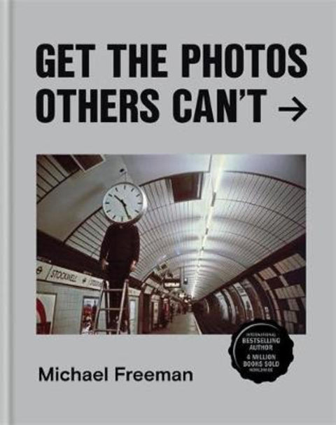 Get the Photos Others Can't by Michael Freeman - 9781781577493