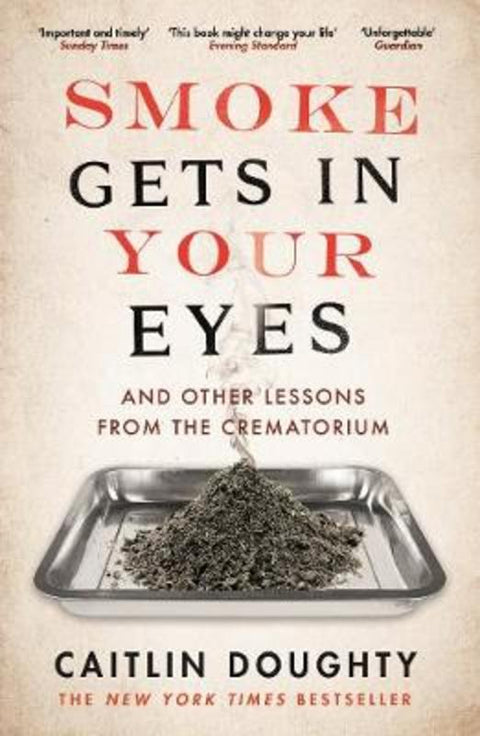 Smoke Gets in Your Eyes by Caitlin Doughty - 9781782111054