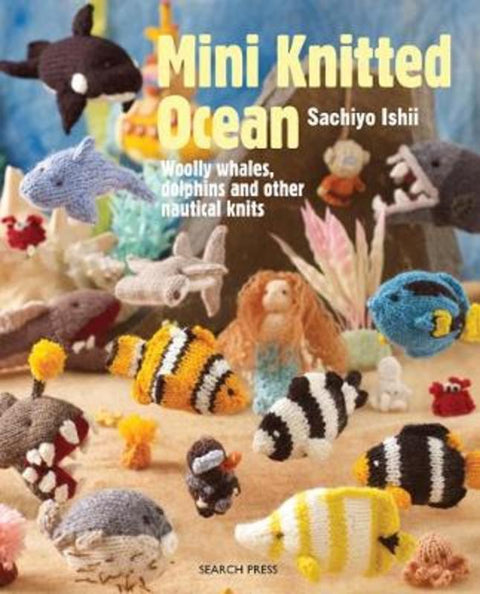 Mini Knitted Ocean by Sachiyo Ishii - 9781782212324