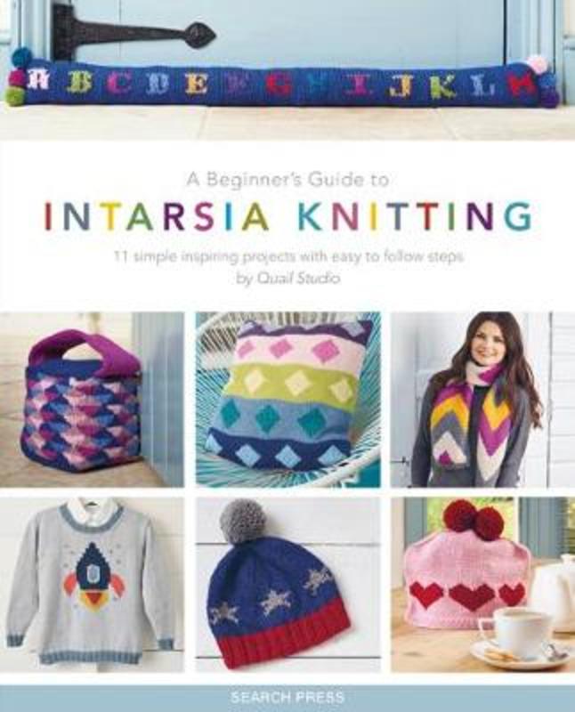 A Beginner's Guide to Intarsia Knitting by Quail Studio - 9781782213185