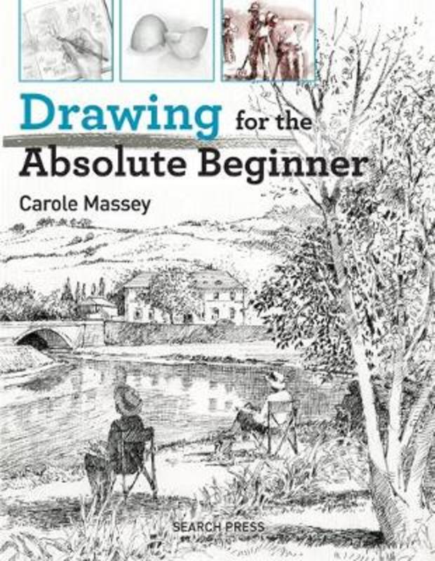 Drawing for the Absolute Beginner by Carole Massey - 9781782214557