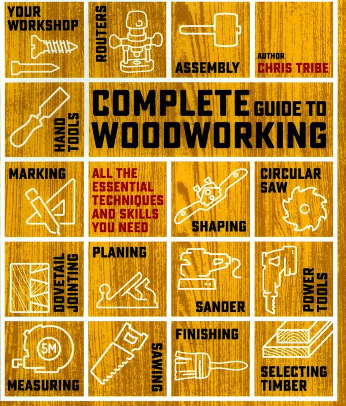 Complete Guide to Woodworking by Chris Tribe - 9781782215714