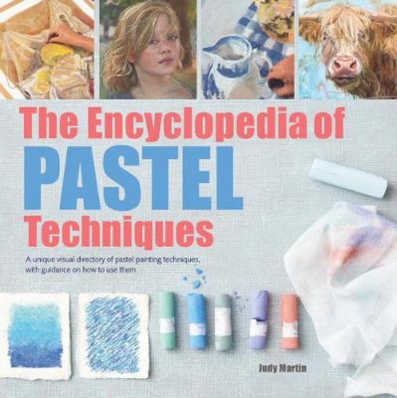 The Encyclopedia of Pastel Techniques by Judy Martin - 9781782215943