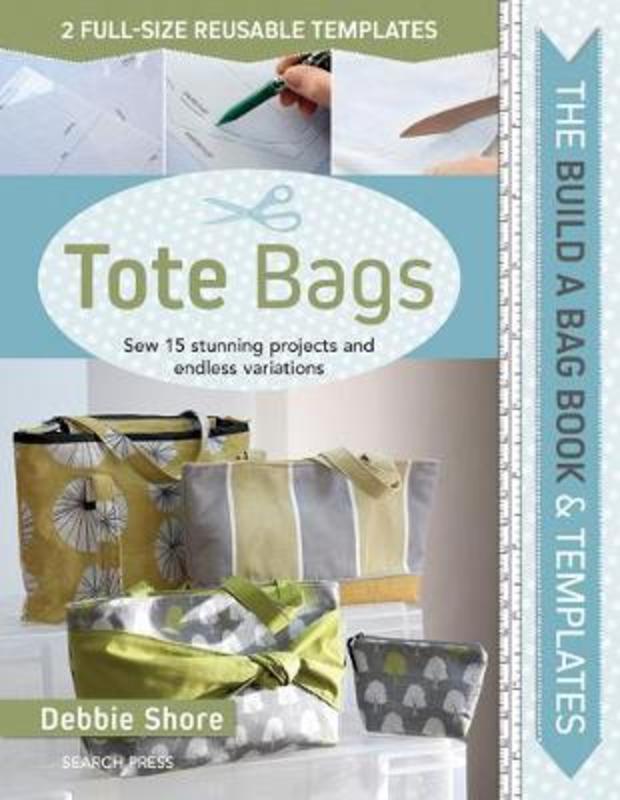 The Build a Bag Book: Tote Bags by Debbie Shore - 9781782216186